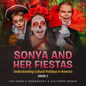 Sonya and Her Fiestas | Understanding Cultural Holidays in America Grade 2 | Children's Geography & Cultures Books by 9781541987494 (Paperback)