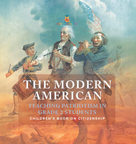The Modern American : Teaching Patriotism in Grade 2 Students | Children’s Book on Citizenship by 9781541987500 (Paperback)