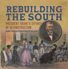 Rebuilding the South | President Grant's Efforts of Reconstruction | Grade 7 Children's United States History Books by 9781541988439 (Paperback)