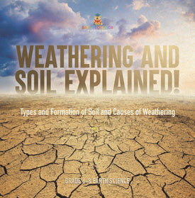 Weathering and Soil Explained! Types and Formation of Soil and Causes of Weathering | Grade 6-8 Earth Science by 9781541989337 (Paperback)