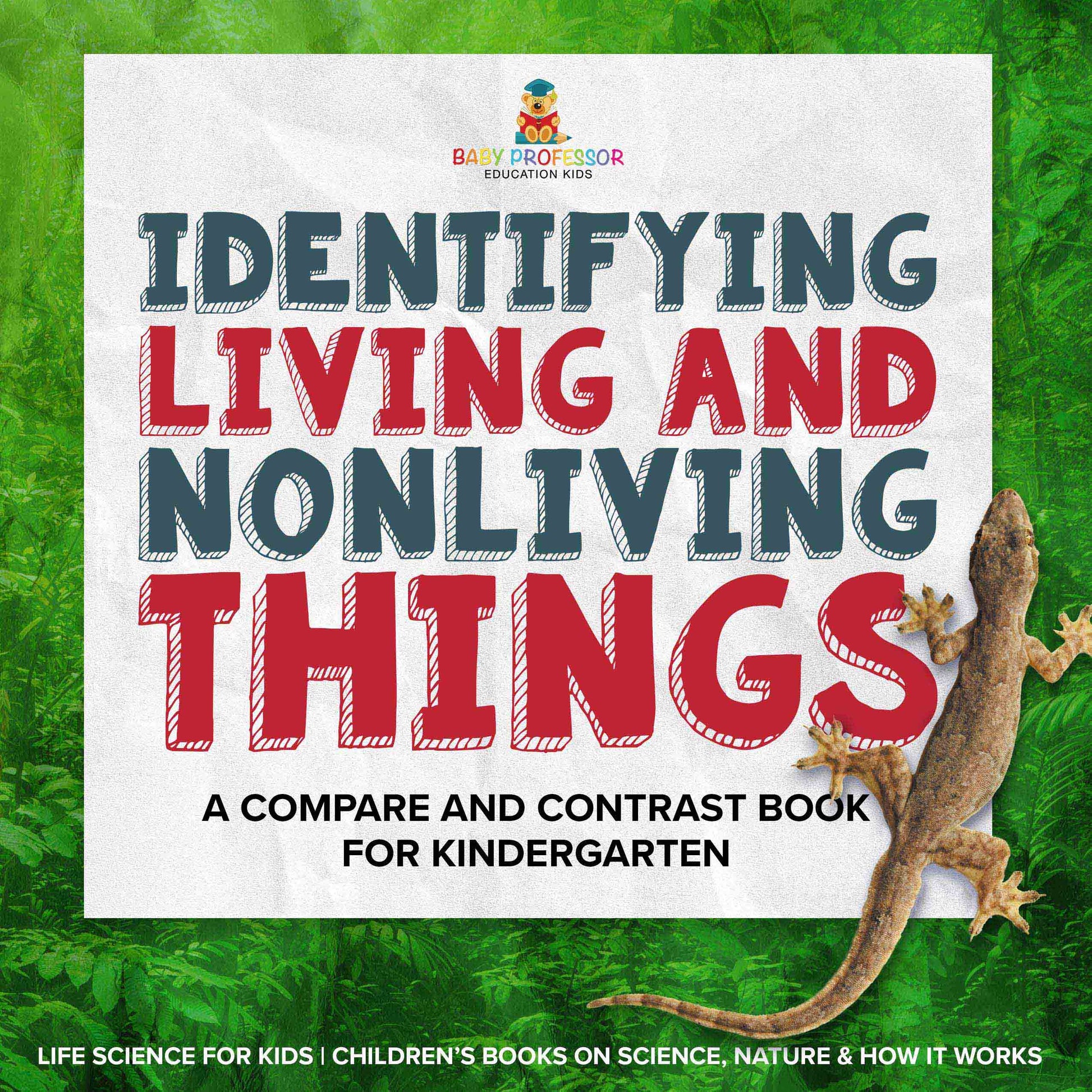 Identifying Living and Nonliving Things : A Compare and Contrast Book for Kindergarten | Life Science for Kids | Childrenâ€™s Books on Science, Nature & How It Works