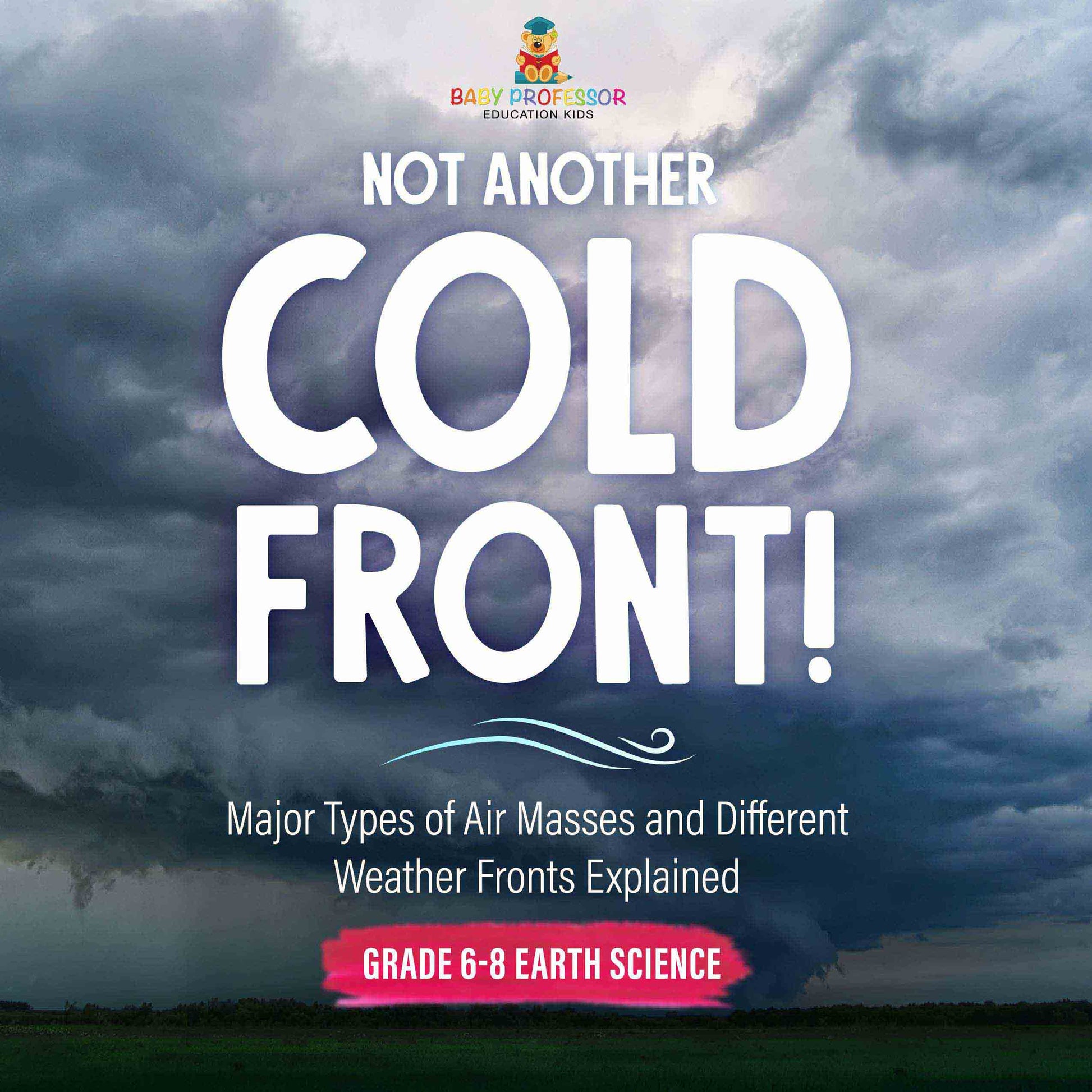 Not Another Cold Front! Major Types of Air Masses and Different Weather Fronts Explained | Grade 6-8 Earth Science