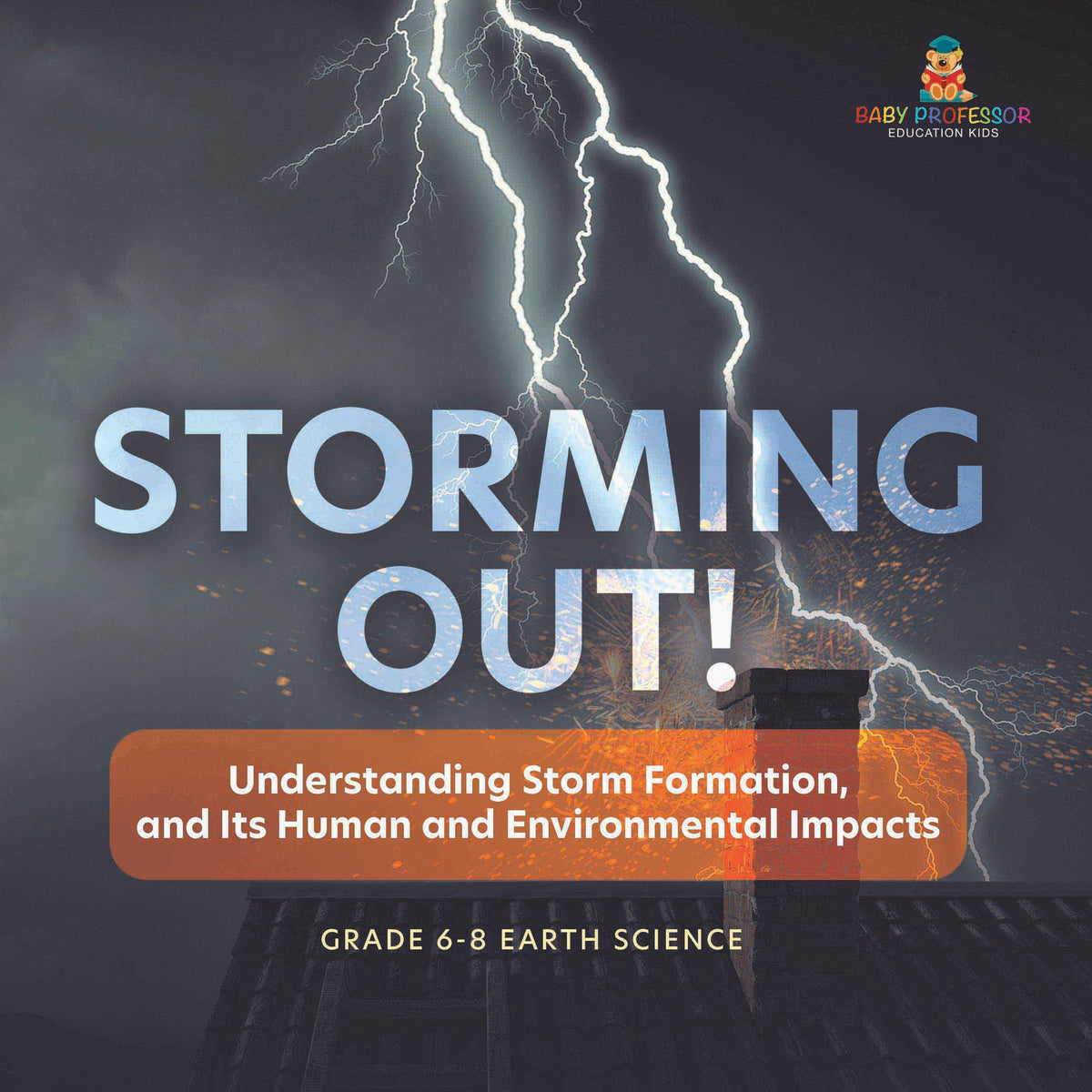 Storming Out! Understanding Storm Formation, and Its Human and Environmental Impacts | Grade 6-8 Earth Science