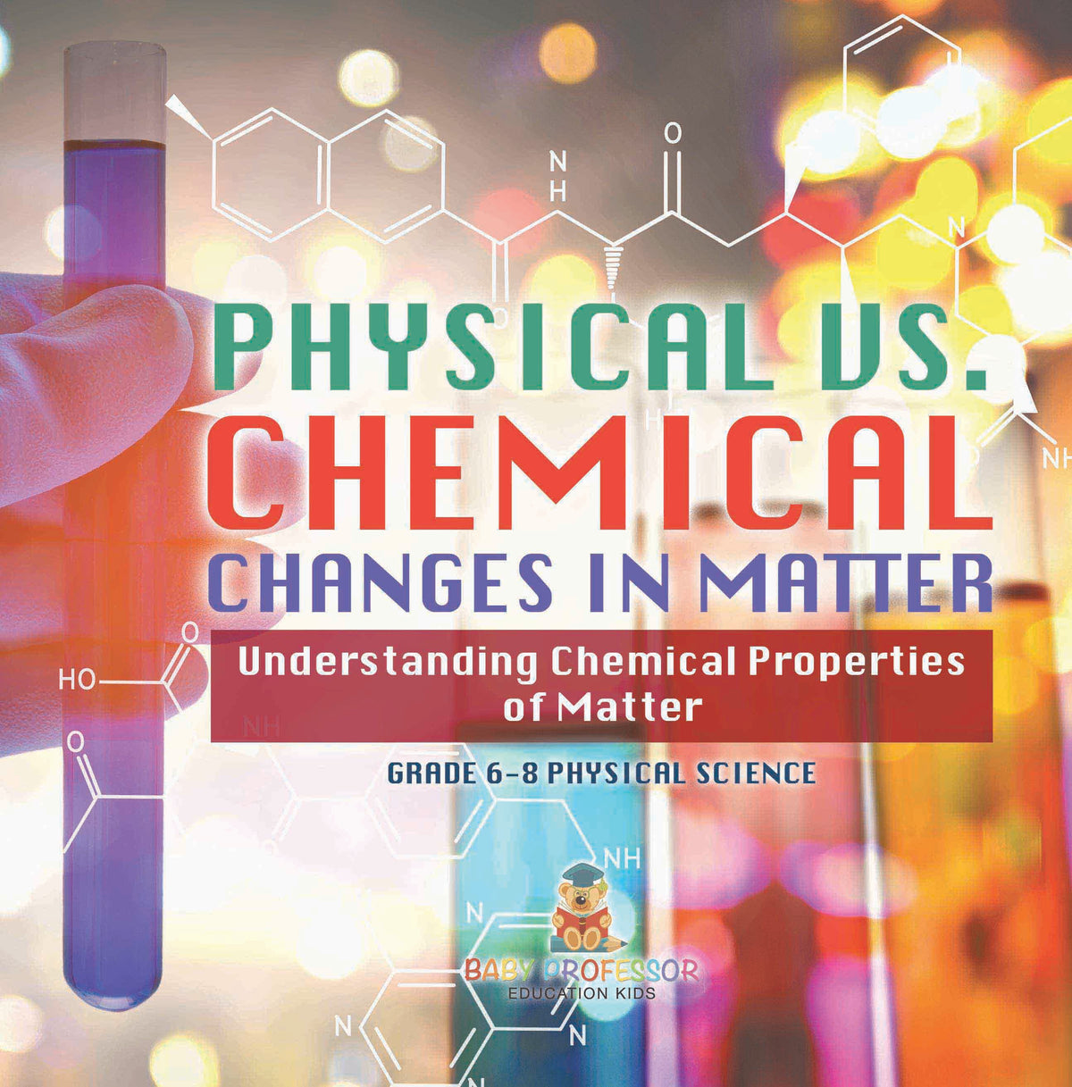 Physical vs. Chemical Changes in Matter | Understanding Chemical Properties of Matter | Grade 6-8 Physical Science