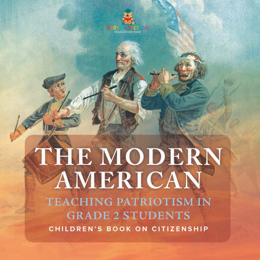 The Modern American : Teaching Patriotism in Grade 2 Students | Childrenâ€™s Book on Citizenship