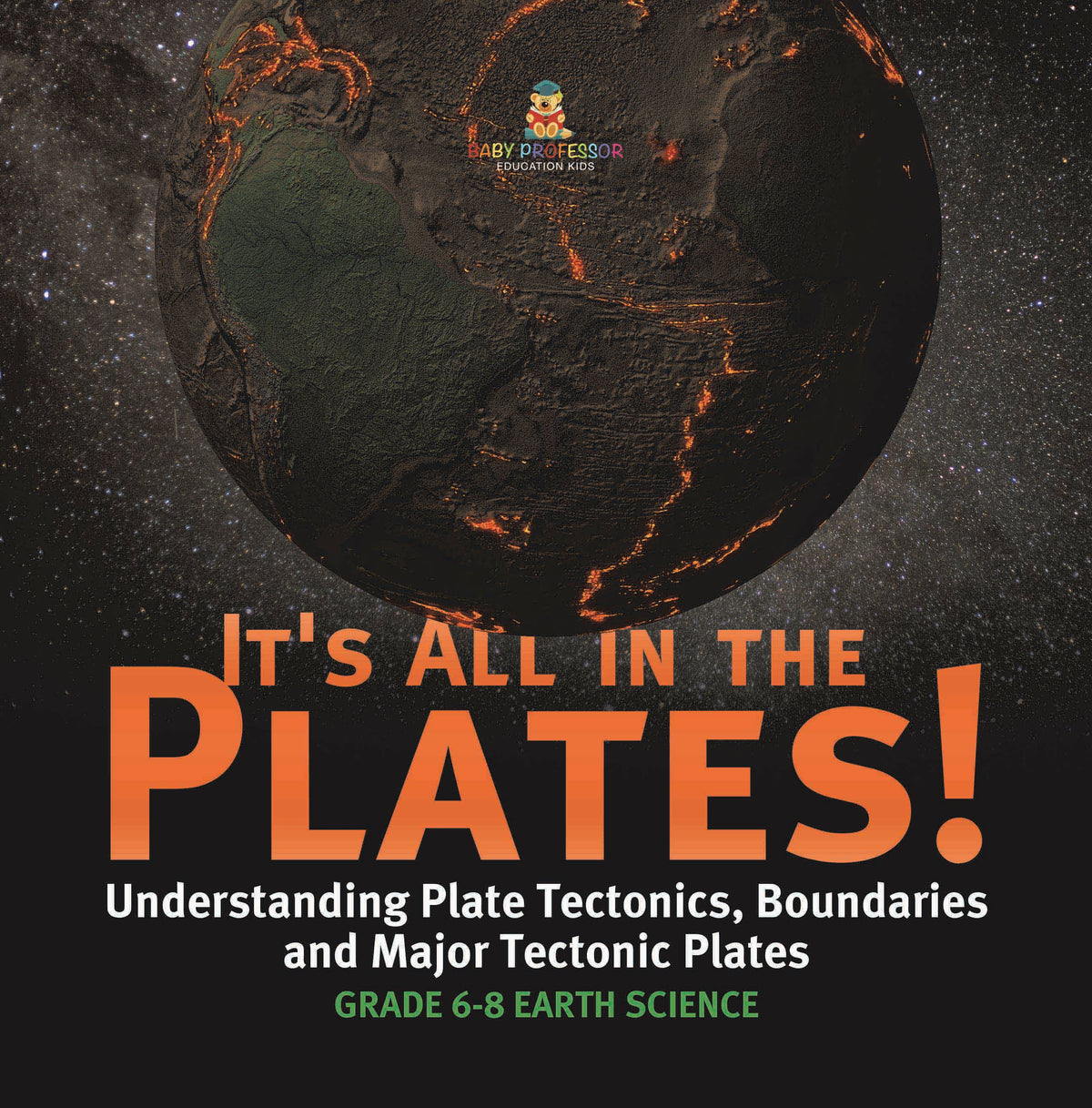 It's All in the Plates! Understanding Plate Tectonics, Boundaries and Major Tectonic Plates | Grade 6-8 Earth Science