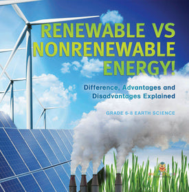 Renewable vs Nonrenewable Energy! Difference, Advantages and Disadvantages Explained | Grade 6-8 Earth Science by 9781541990647 (Paperback)