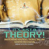 It's Just a Theory! Understanding Hypotheses, Theories, and Laws | Scientific Investigation | Grade 6-8 Life Science by 9781541990821 (Paperback)