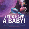 Let's Have a Baby! Asexual vs. Sexual Reproduction | Advantages and Disadvantages Explained | Grade 6-8 Life Science by 9781541990999 (Paperback)