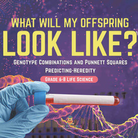 I Know the Future! Genotype Combinations and Punnett Squares | Predicting-Heredity | Grade 6-8 Life Science by 9781541991033 (Paperback)