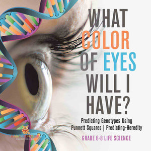 What Color Eyes Will I Have? Predicting Genotypes Using Punnett Squares | Predicting-Heredity | Grade 6-8 Life Science by 9781541991057 (Paperback)
