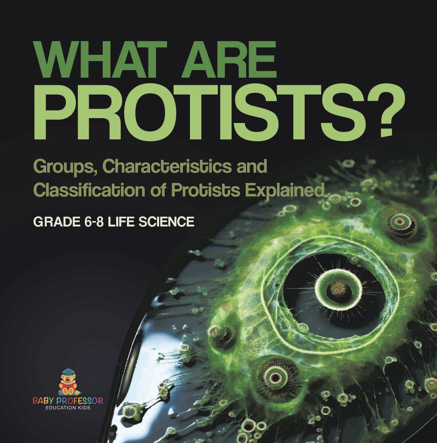What are Protists? Groups, Characteristics and Classification of Protists Explained | Grade 6-8 Life Science
