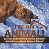 I'm an Animal! Learned and Inherited Animal Behavior | Animal Internal and External Stimuli | Grade 6-8 Life Science by 9781541991286 (Paperback)