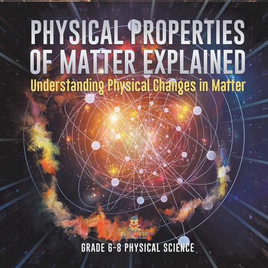 Physical Properties of Matter Explained | Understanding Physical Changes in Matter | Grade 6-8 Physical Science