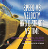Speed vs Velocity and Distance vs Time | Solving Distance, Time, Velocity and Speed Problems | Grade 6-8 Physical Science by 9781541994843 (Paperback)