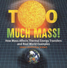 Too Much Mass! How Mass Affects Thermal Energy Transfers and Real World Examples | Grade 6-8 Physical Science by 9781541995055 (Paperback)