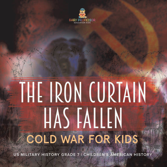 The Iron Curtain Has Fallen | Cold War for Kids | US Military History Grade 7 | Children's American History