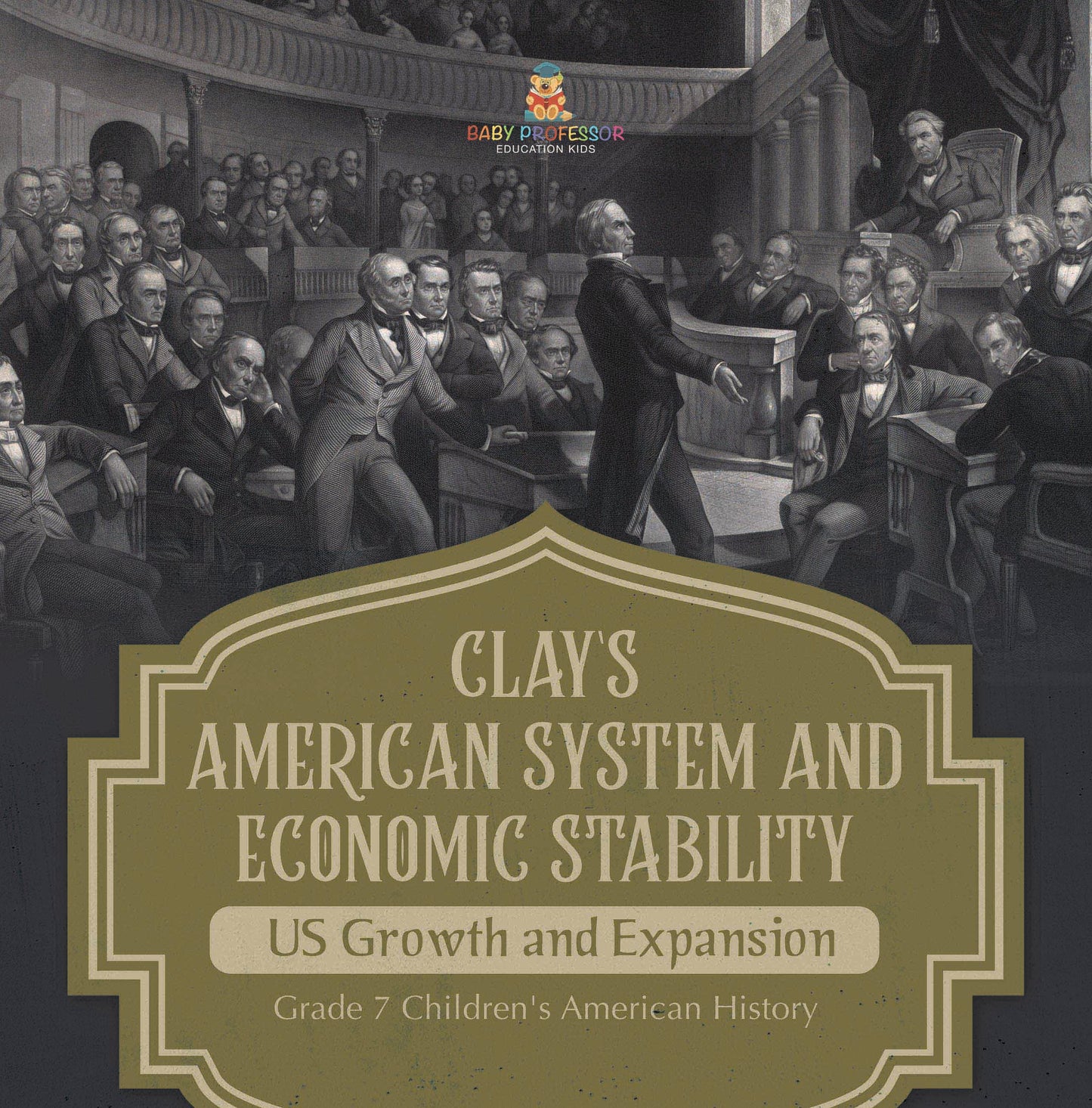 Clay's American System and Economic Stability | US Growth and Expansion | Grade 7 Children's American History
