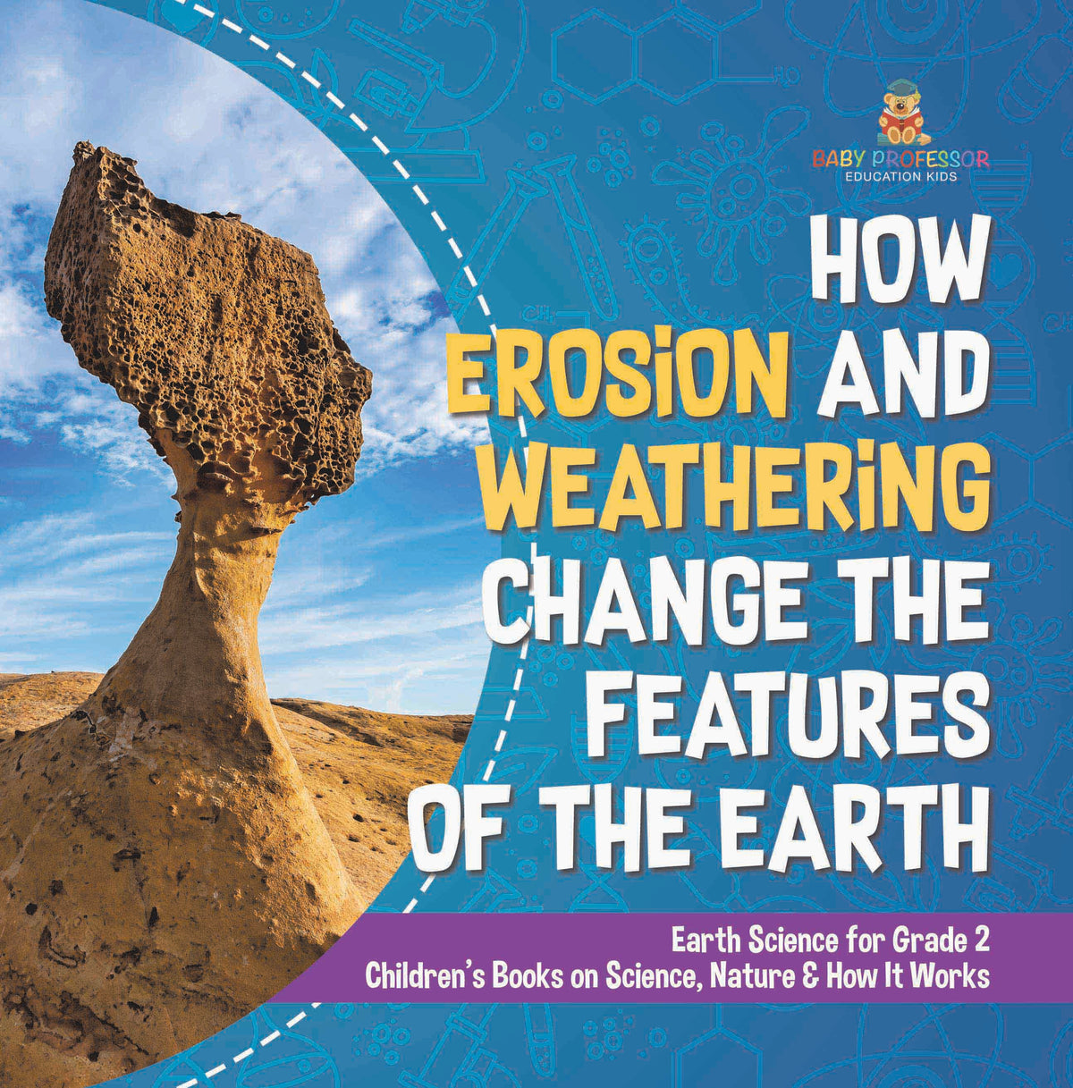 How Erosion and Weathering Change the Features of the Earth | Earth Science for Grade 2 | Childrenâ€™s Books on Science, Nature & How It Works