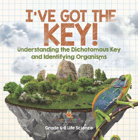 I've Got the Key! Understanding the Dichotomous Key and Identifying Organisms | Grade 6-8 Life Science by 9781541997226 (Paperback)