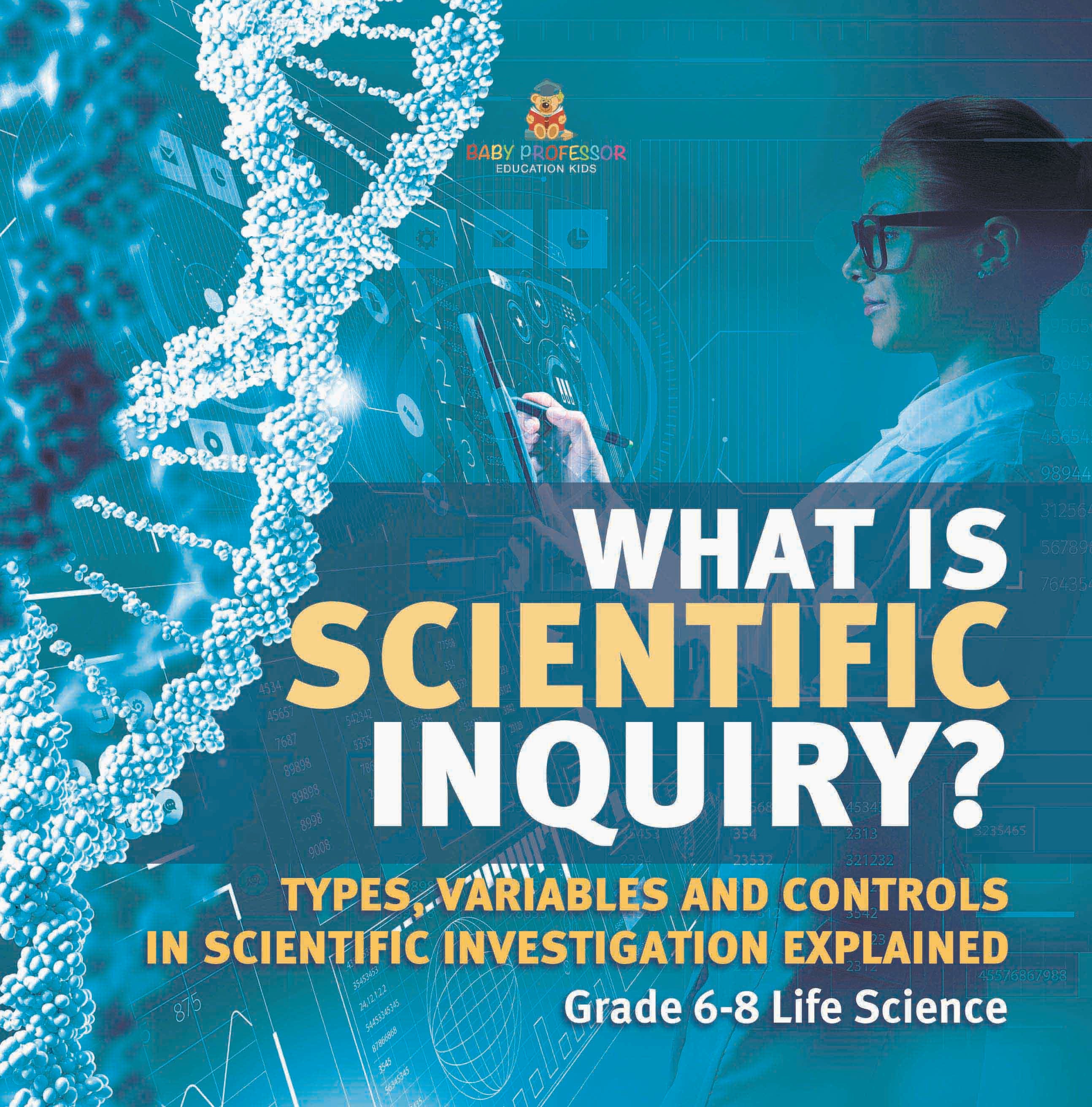 What is Scientific Inquiry? Types, Variables and Controls in Scientific Investigation Explained | Grade 6-8 Life Science by 9781541997523 (Paperback)