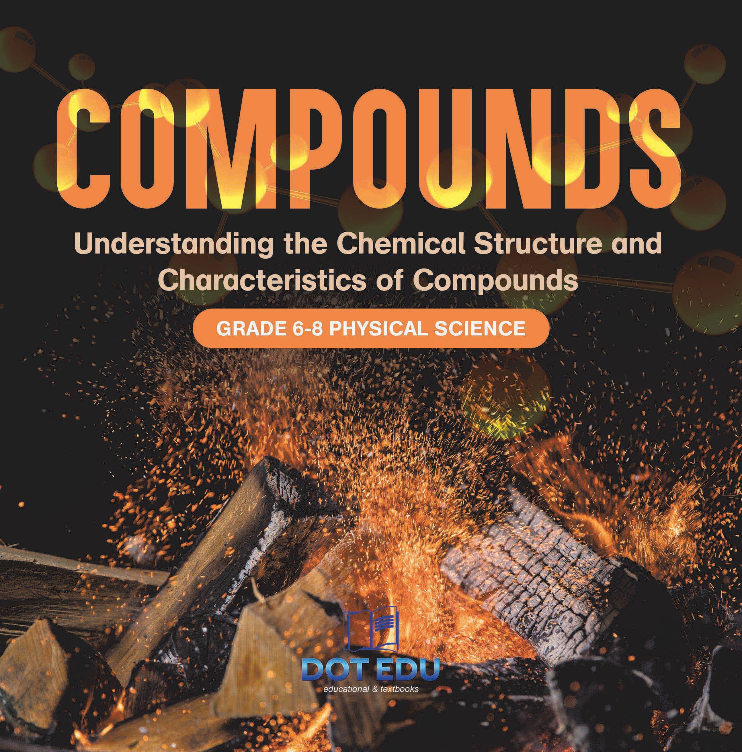 Compounds | Understanding the Chemical Structure and Characteristics of Compounds | Grade 6-8 Physical Science by 9781541997608 (Paperback)