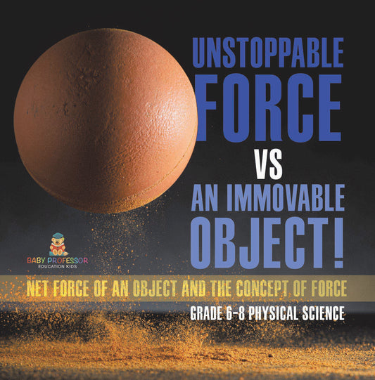Unstoppable Force vs an Immovable Object! Net Force of an Object and the Concept of Force | Grade 6-8 Physical Science