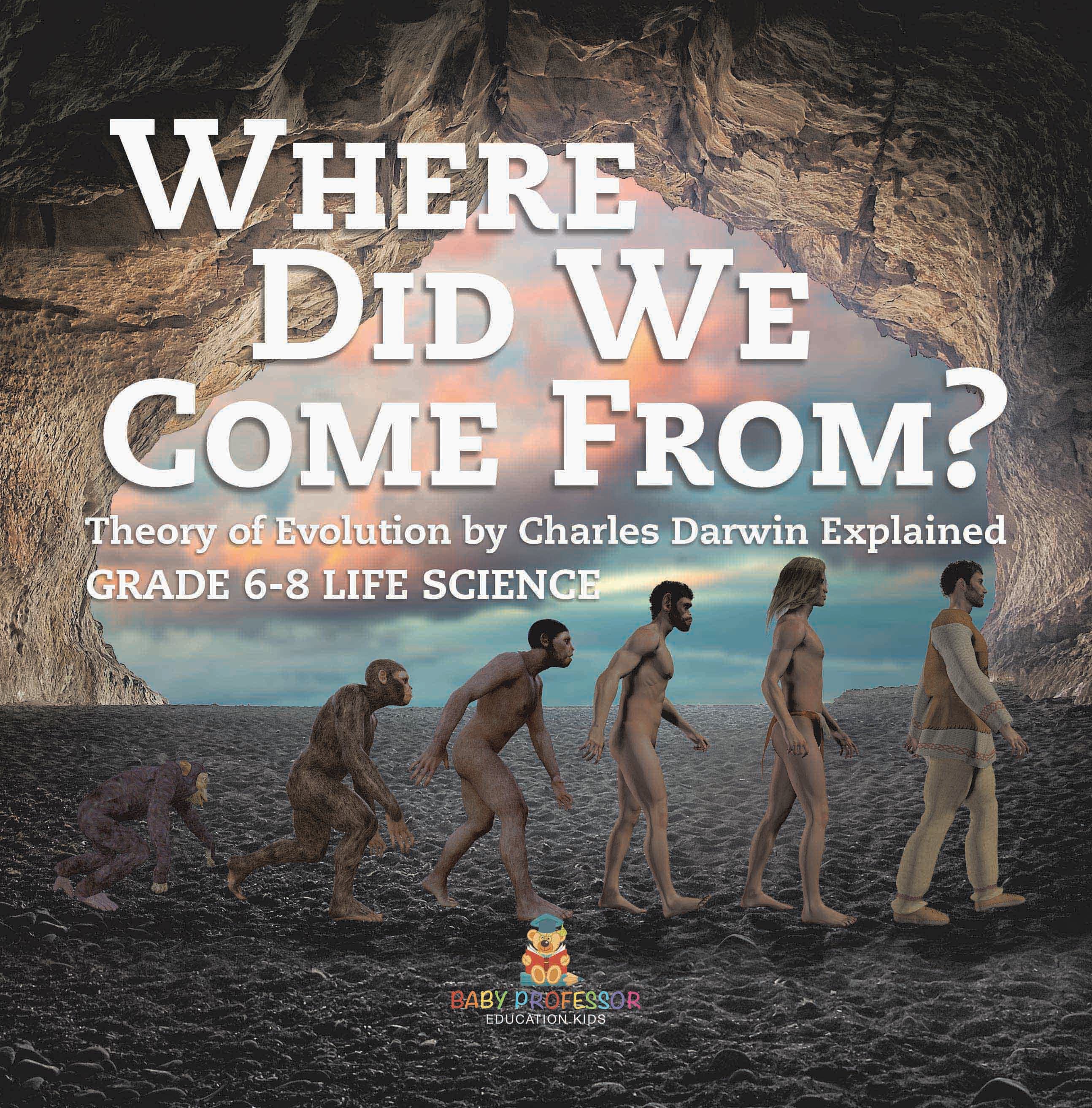 Where Did We Come From? Theory of Evolution by Charles Darwin Explained | Grade 6-8 Life Science by 9781541997950 (Paperback)
