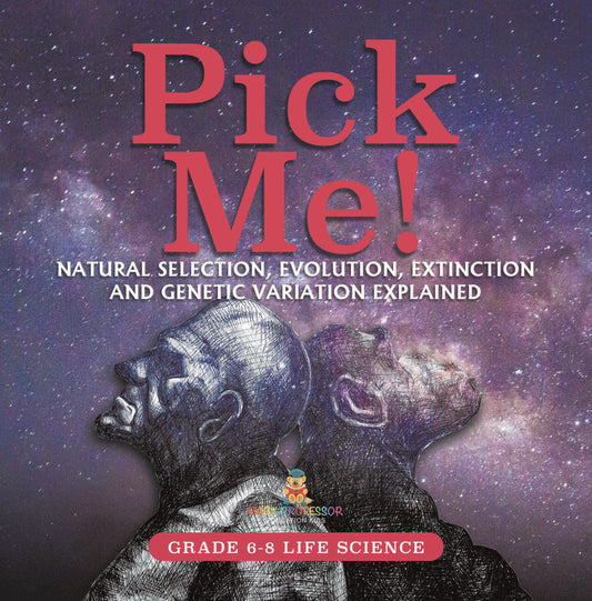 Pick Me! Natural Selection, Evolution, Extinction and Genetic Variation Explained | Grade 6-8 Life Science