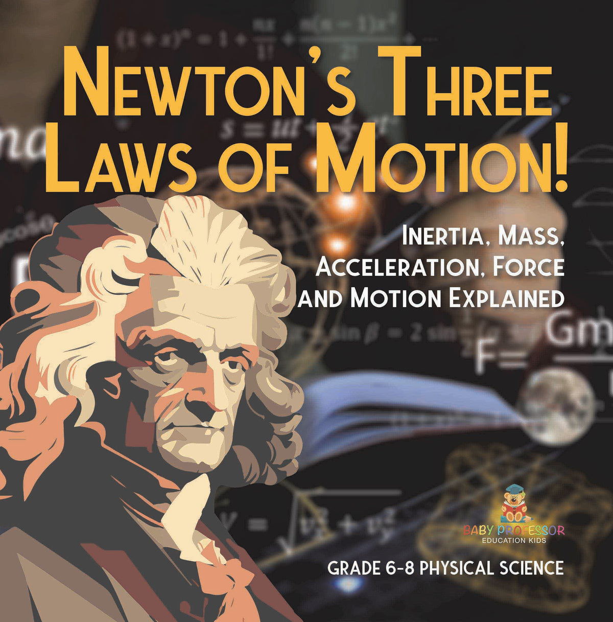 Newton's Three Laws of Motion! Inertia, Mass, Acceleration, Force and Motion Explained | Grade 6-8 Physical Science