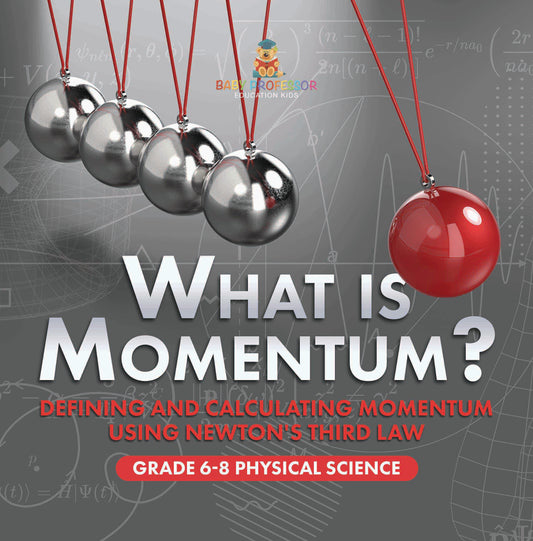 What is Momentum? Defining and Calculating Momentum Using Newton's Third Law | Grade 6-8 Physical Science
