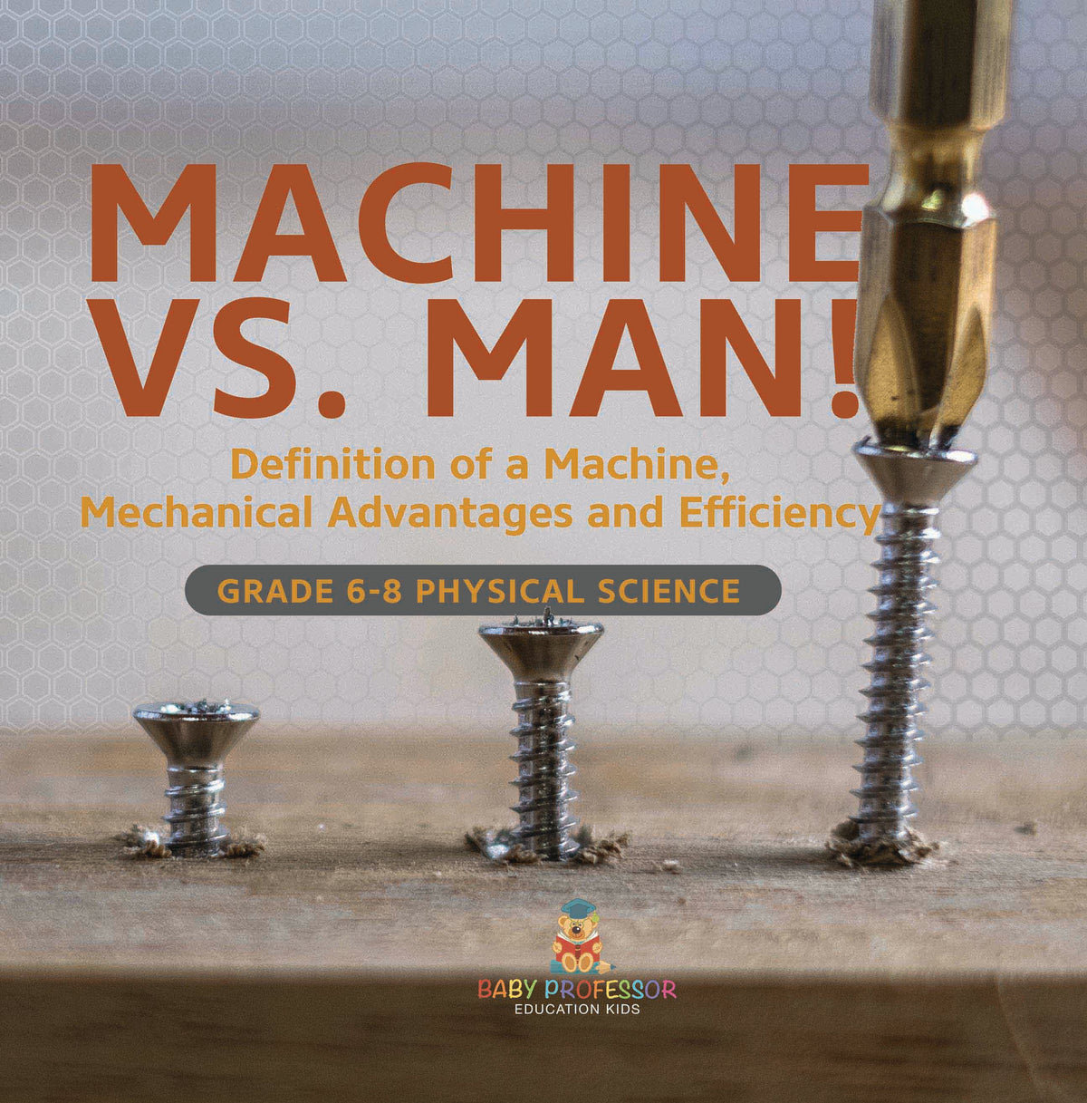 Machine vs. Man! Definition of a Machine, Mechanical Advantages and Efficiency | Grade 6-8 Physical Science