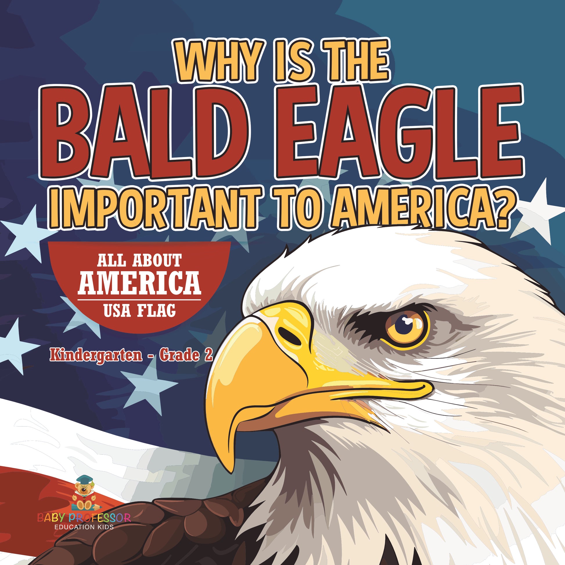 Why Is the Bald Eagle Important to America? | K - Gr 2 | Book