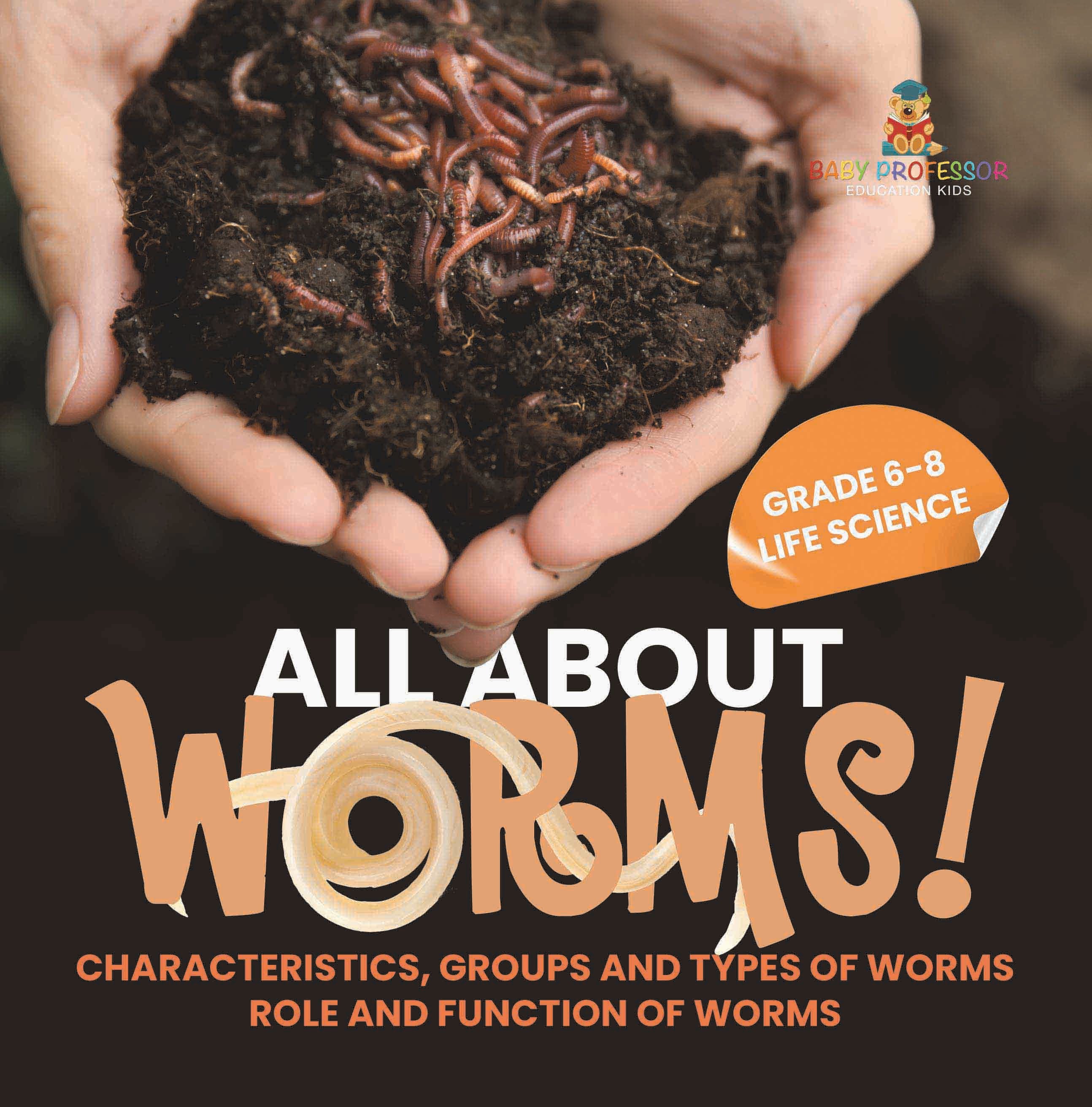 All About Worms! Characteristics, Groups and Types of Worms | Role and Function of Worms | Grade 6-8 Life Science by 9781541998551 (Paperback)