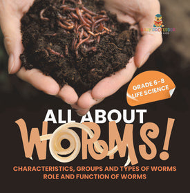 All About Worms! Characteristics, Groups and Types of Worms | Role and Function of Worms | Grade 6-8 Life Science by 9781541998551 (Paperback)