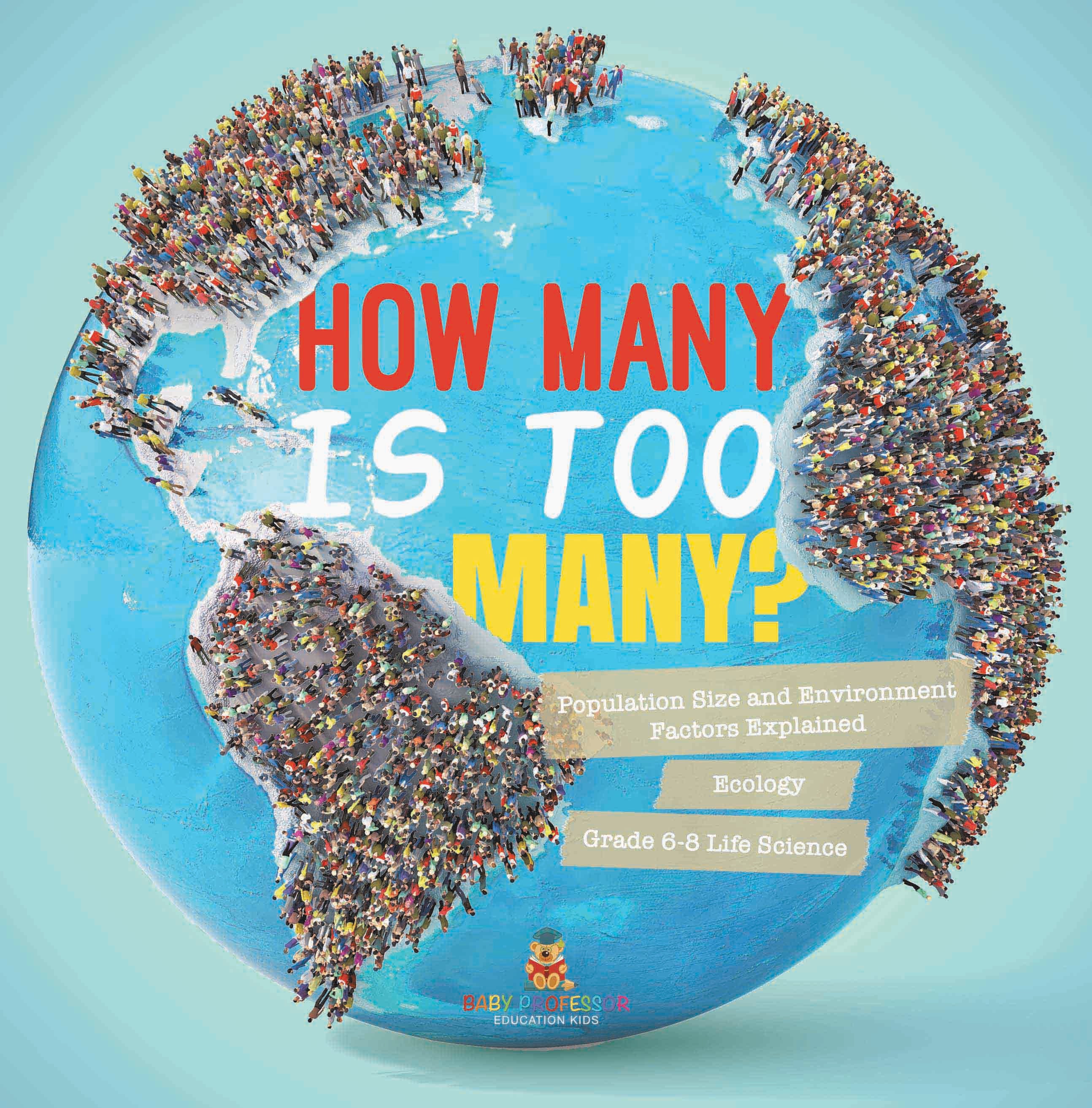 How Many is Too Many? Population Size and Environment Factors Explained | Ecology | Grade 6-8 Life Science by 9781541998599 (Paperback)