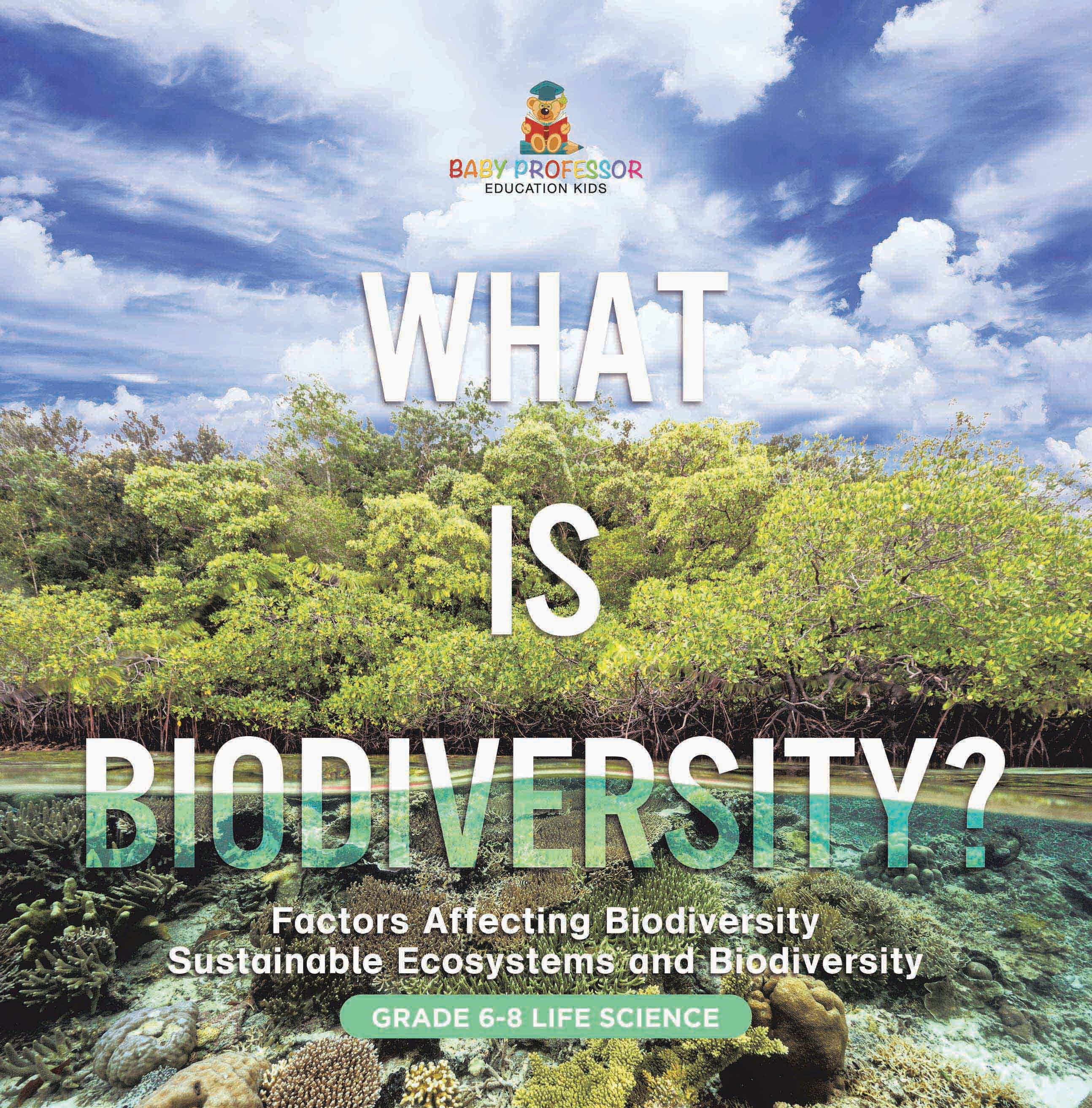 What is Biodiversity? Factors Affecting Biodiversity | Sustainable Ecosystems and Biodiversity | Grade 6-8 Life Science by 9781541998704 (Paperback)