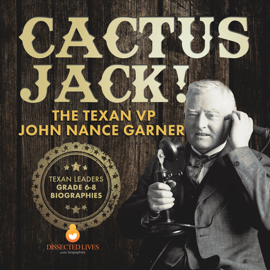 Cactus Jack! the Texan VP John Nance Garner | Gr 6-8 | Book