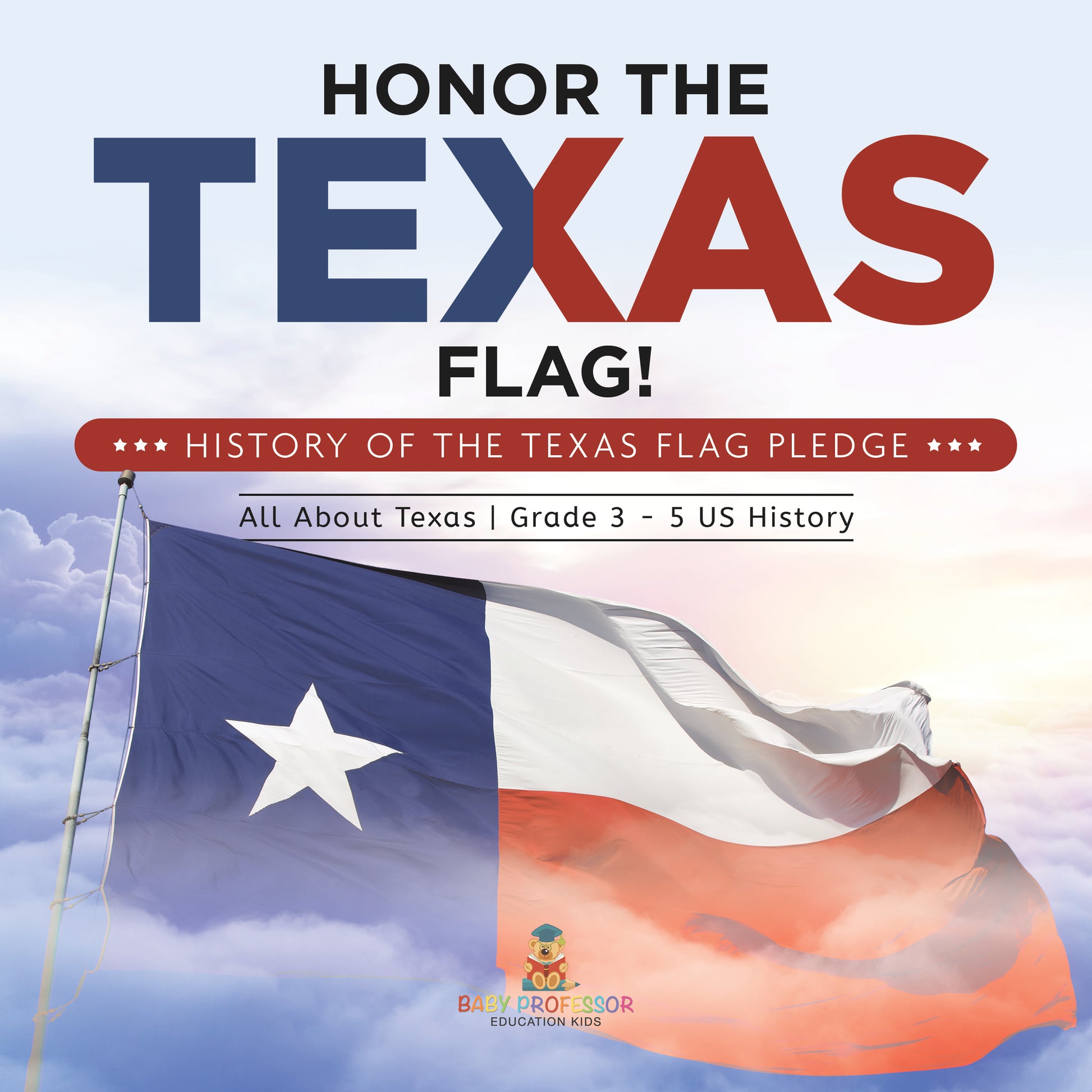 Honor the Texas Flag! | History of the Texas Flag Pledge | Gr 3 - 5 | Book