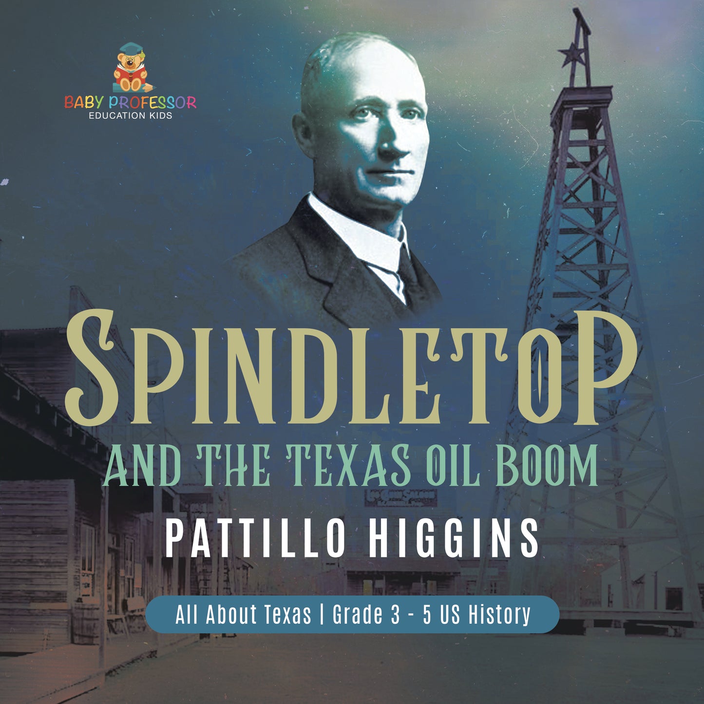 Spindletop and the Texas Oil Boom | Pattillo Higgins | Gr 3 - 5 | Book