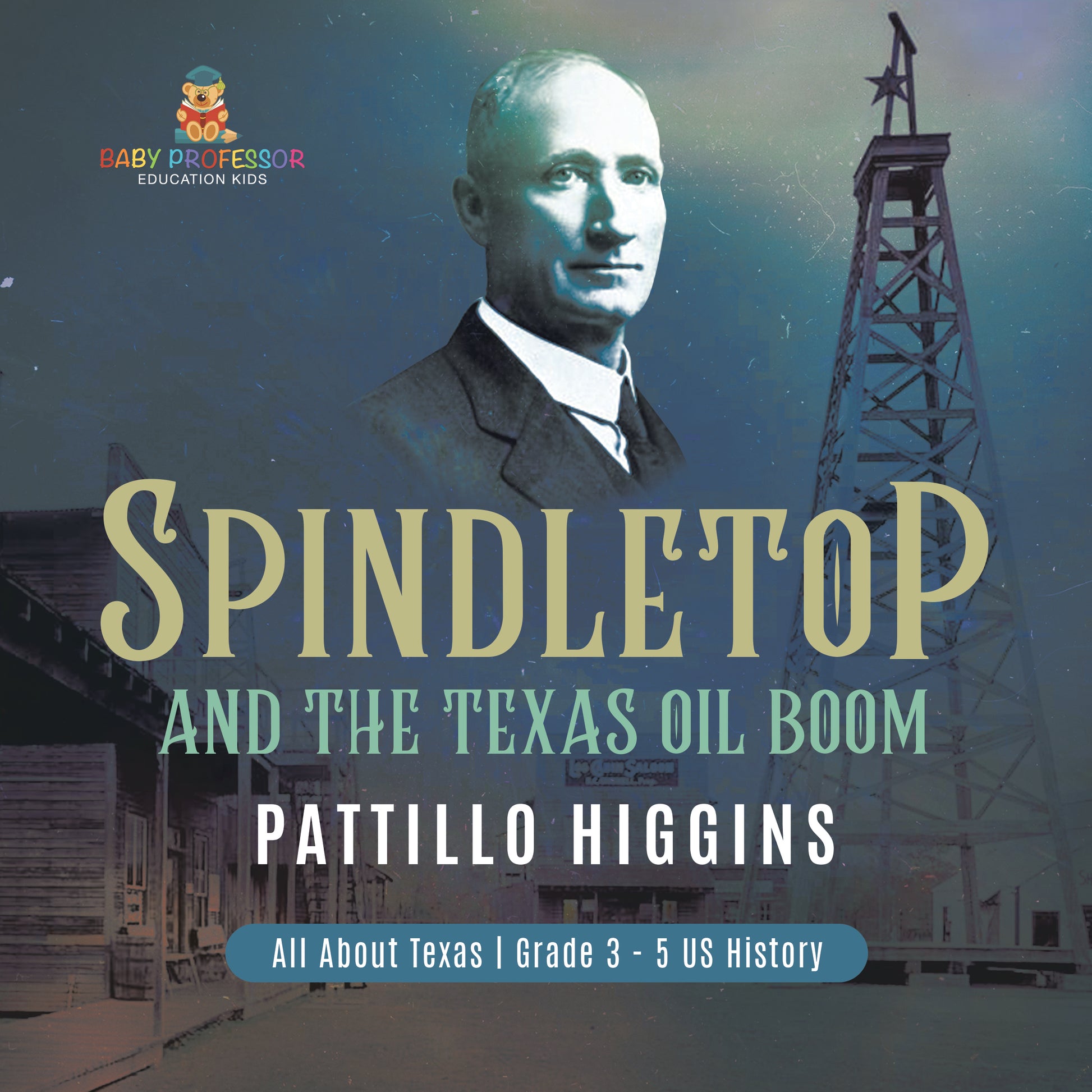 Spindletop and the Texas Oil Boom | Pattillo Higgins | Gr 3 - 5 | Book