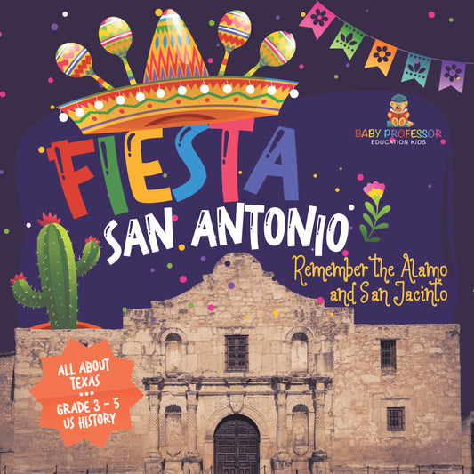 Fiesta San Antonio | Remember the Alamo and San Jacinto | Gr 3 - 5 | Book
