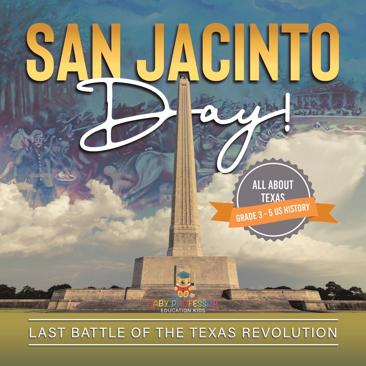 San Jacinto Day! | Last Battle of the Texas Revolution | Gr 3 - 5 | Book