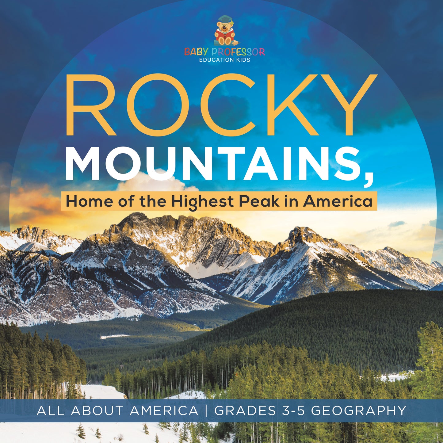 Rocky Mountains, Home of the Highest Peak in America | Gr 3-5 | Book