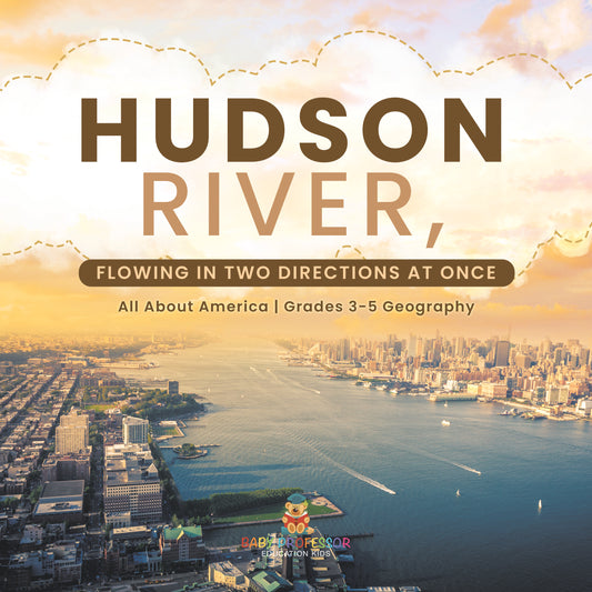 Hudson River, Flowing in Two Directions at Once | Gr 3-5 | Book