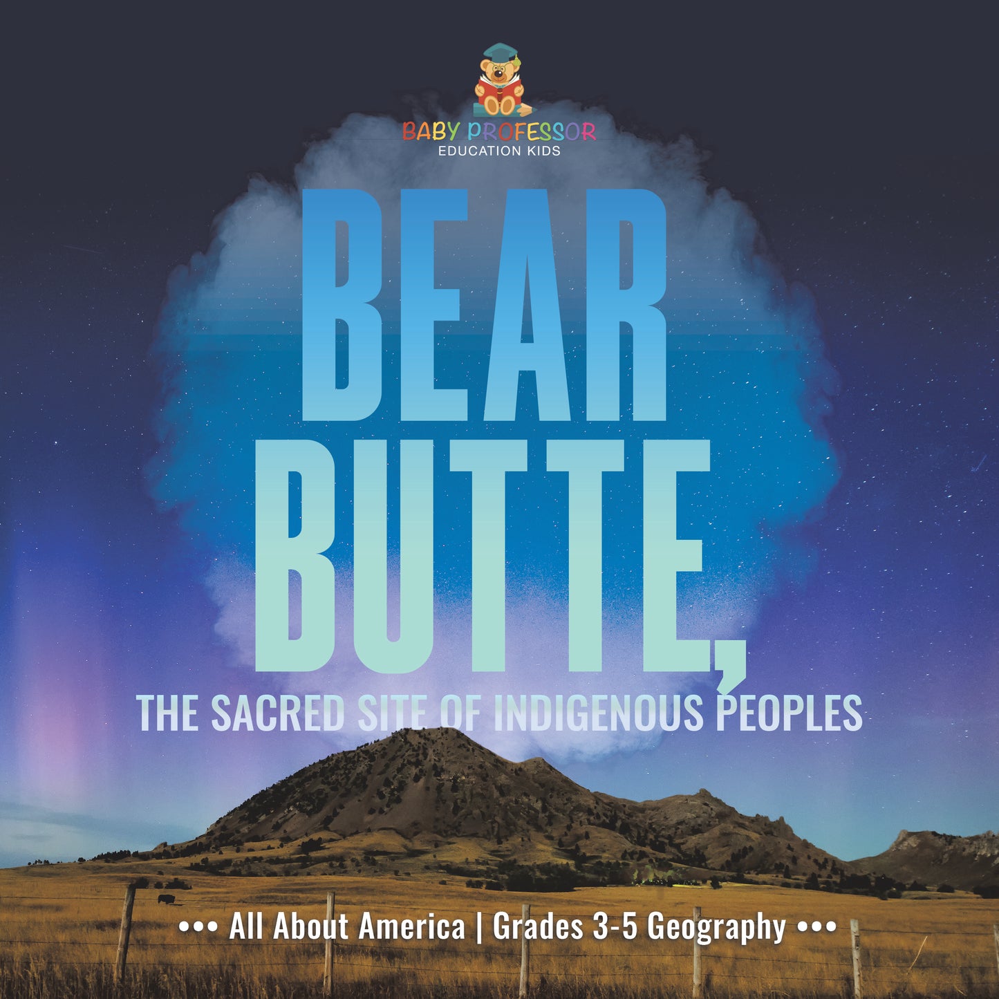 Bear Butte, the Sacred Site of Indigenous Peoples | Gr 3-5 | Book