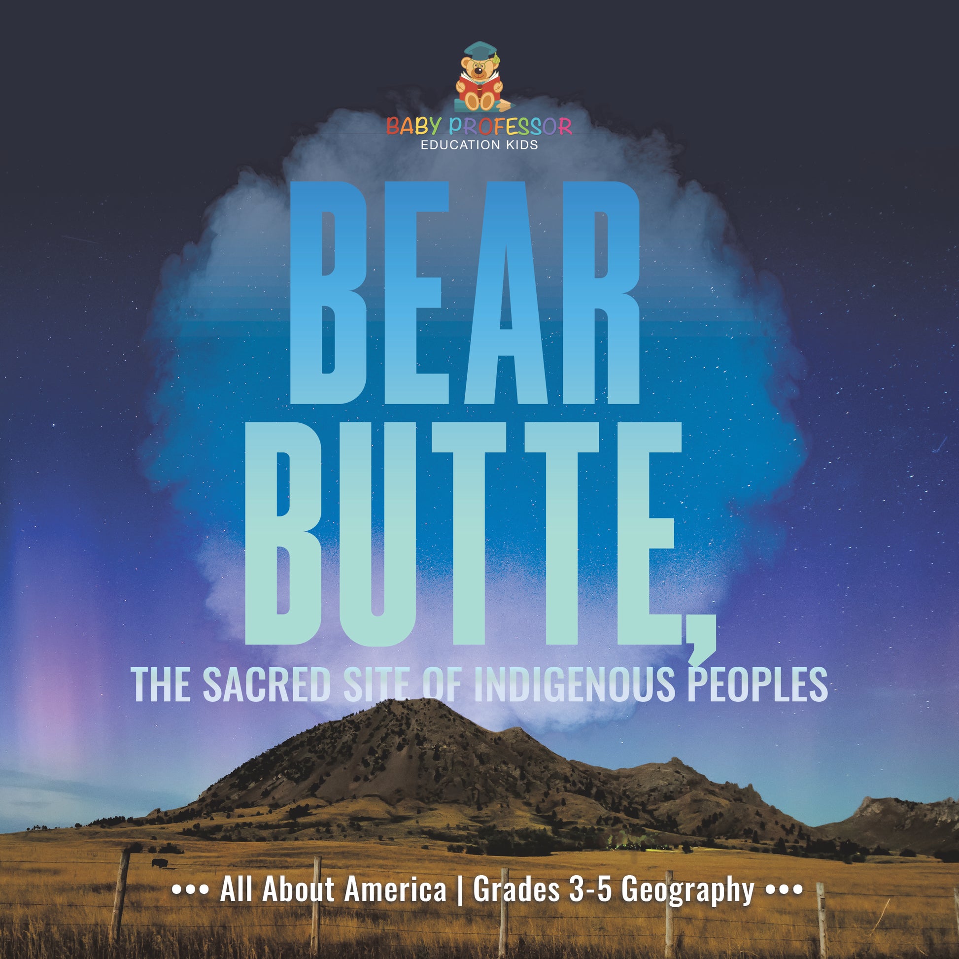 Bear Butte, the Sacred Site of Indigenous Peoples | Gr 3-5 | Book