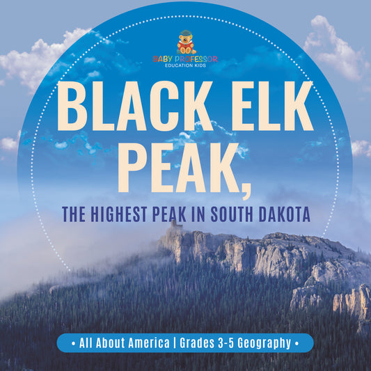 Black Elk Peak, the Highest Peak in South Dakota | Gr 3-5 | Book