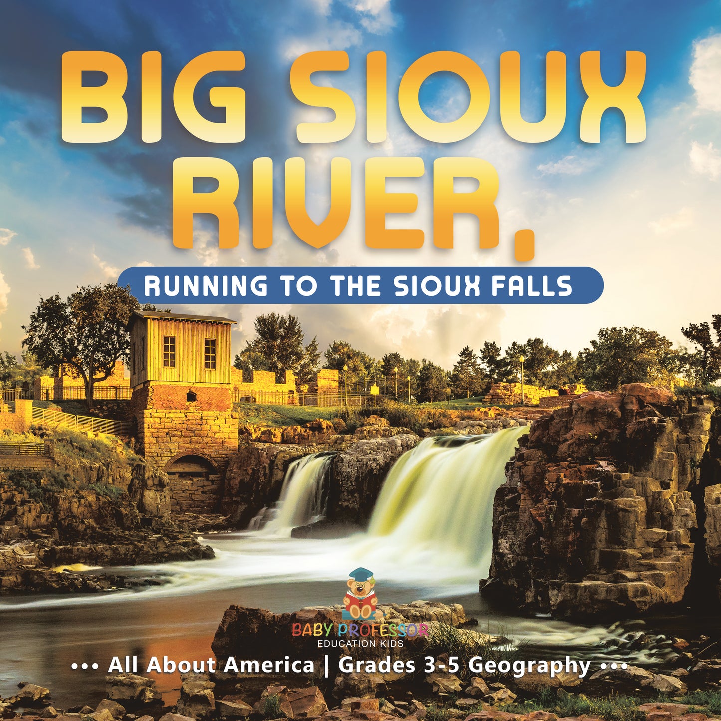 Big Sioux River, Running to the Sioux Falls | Gr 3-5 | Book