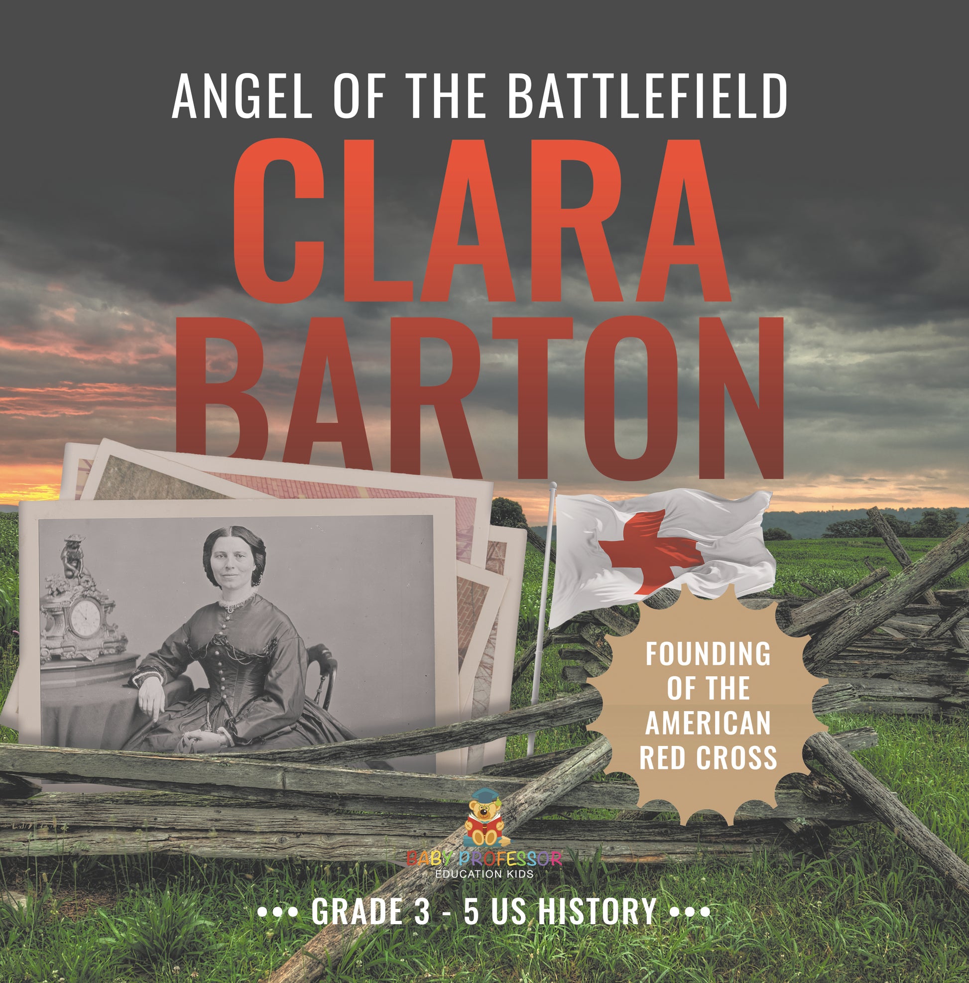 Angel of the Battlefield Clara Barton | Founding of the American Red Cross | Gr 3 - 5 | Book